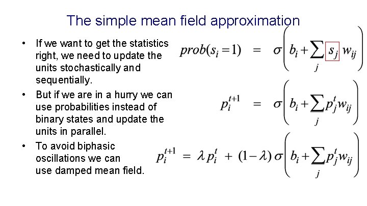 The simple mean field approximation • If we want to get the statistics right,