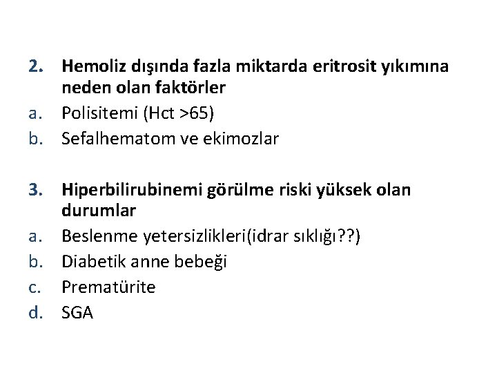 2. Hemoliz dışında fazla miktarda eritrosit yıkımına neden olan faktörler a. Polisitemi (Hct >65)