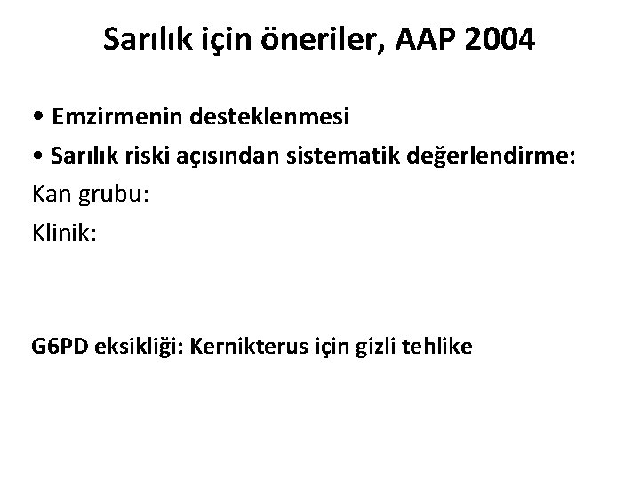 Sarılık için öneriler, AAP 2004 • Emzirmenin desteklenmesi • Sarılık riski açısından sistematik değerlendirme: