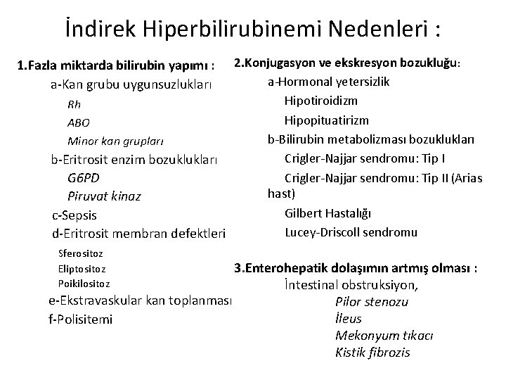 İndirek Hiperbilirubinemi Nedenleri : 2. Konjugasyon ve ekskresyon bozukluğu: a-Hormonal yetersizlik Hipotiroidizm Rh Hipopituatirizm