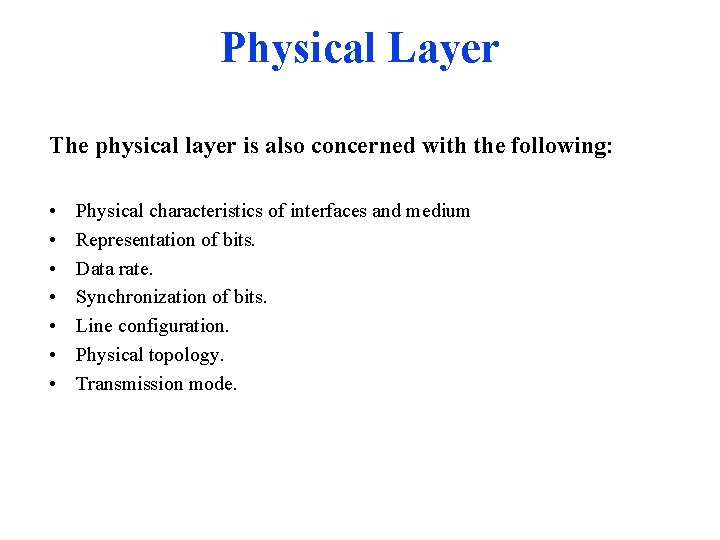 Physical Layer The physical layer is also concerned with the following: • • Physical Physical Layer The physical layer is also concerned with the following: • • Physical