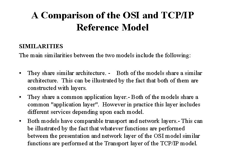 A Comparison of the OSI and TCP/IP Reference Model SIMILARITIES The main similarities between A Comparison of the OSI and TCP/IP Reference Model SIMILARITIES The main similarities between