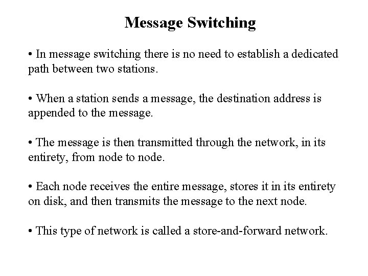 Message Switching • In message switching there is no need to establish a dedicated Message Switching • In message switching there is no need to establish a dedicated