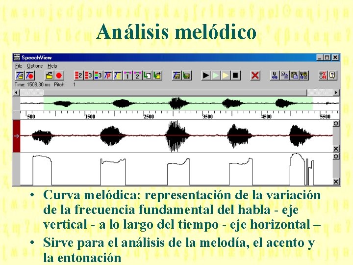 Análisis melódico • Curva melódica: representación de la variación de la frecuencia fundamental del