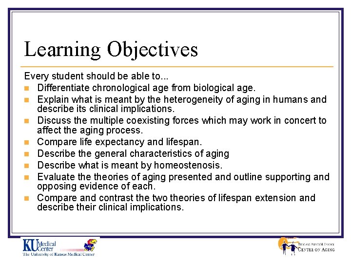 Learning Objectives Every student should be able to. . . n Differentiate chronological age