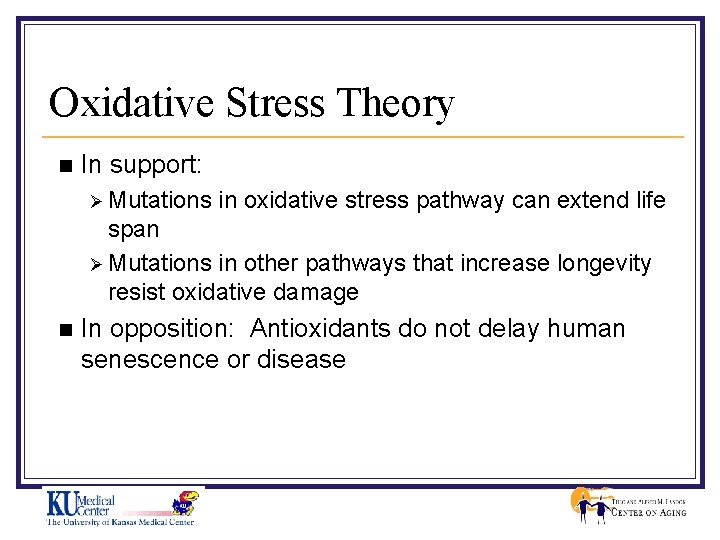 Oxidative Stress Theory n In support: Ø Mutations in oxidative stress pathway can extend