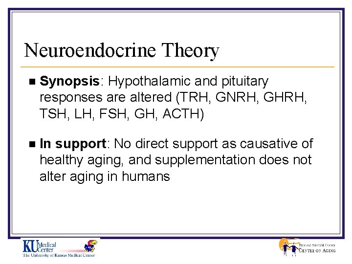 Neuroendocrine Theory n Synopsis: Hypothalamic and pituitary responses are altered (TRH, GNRH, GHRH, TSH,