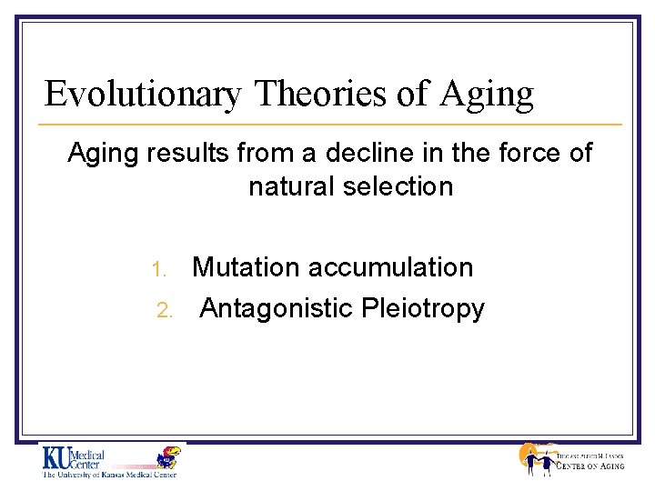 Evolutionary Theories of Aging results from a decline in the force of natural selection