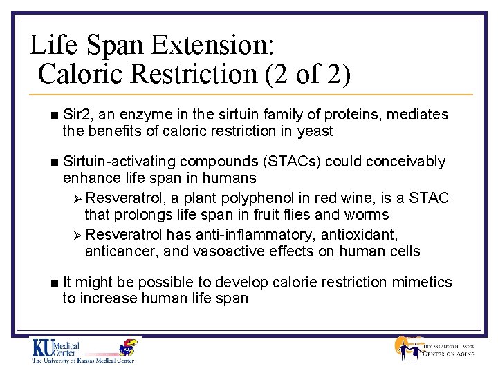 Life Span Extension: Caloric Restriction (2 of 2) n Sir 2, an enzyme in