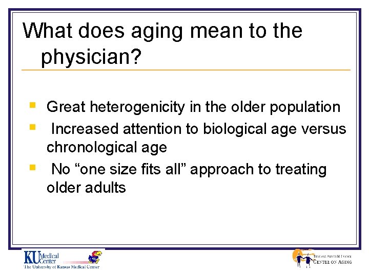 What does aging mean to the physician? § § § Great heterogenicity in the