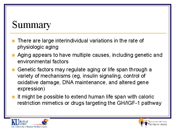 Summary n n There are large interindividual variations in the rate of physiologic aging