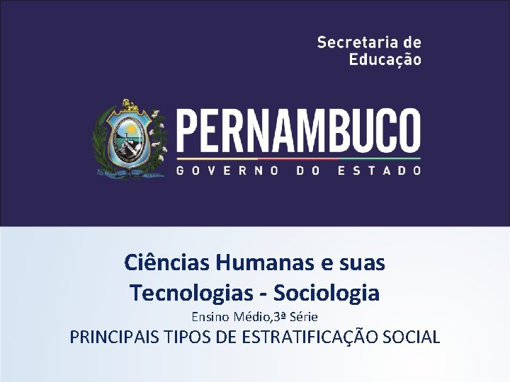 Ciências Humanas e suas Tecnologias - Sociologia Ensino Médio, 3ª Série PRINCIPAIS TIPOS DE