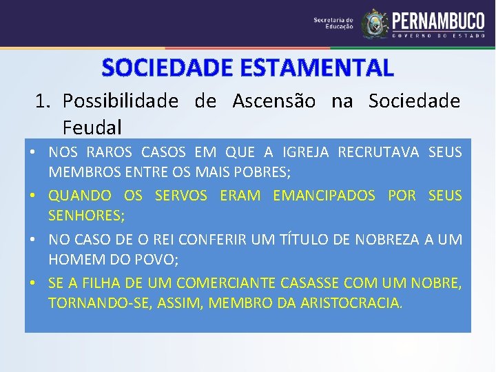 SOCIEDADE ESTAMENTAL 1. Possibilidade de Ascensão na Sociedade Feudal • NOS RAROS CASOS EM