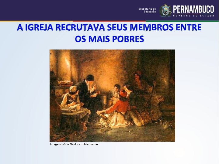 A IGREJA RECRUTAVA SEUS MEMBROS ENTRE OS MAIS POBRES Imagem: Krifo Sxolio / public