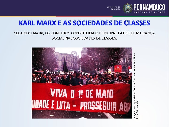 KARL MARX E AS SOCIEDADES DE CLASSES Imagem: Henrique Matos/ Creative Commons Attribution-Share Alike