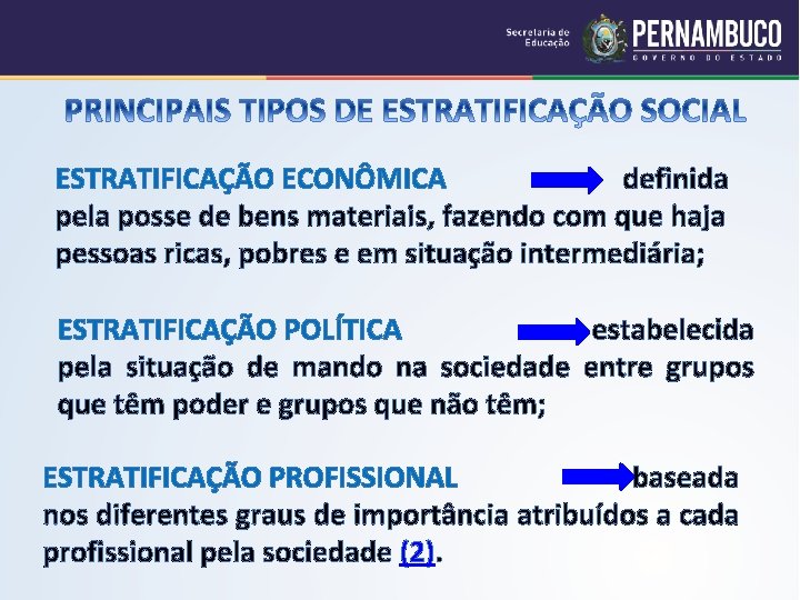 ESTRATIFICAÇÃO ECONÔMICA definida pela posse de bens materiais, fazendo com que haja pessoas ricas,