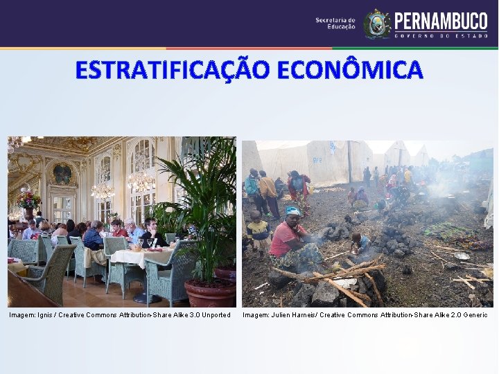 ESTRATIFICAÇÃO ECONÔMICA Imagem: Ignis / Creative Commons Attribution-Share Alike 3. 0 Unported Imagem: Julien