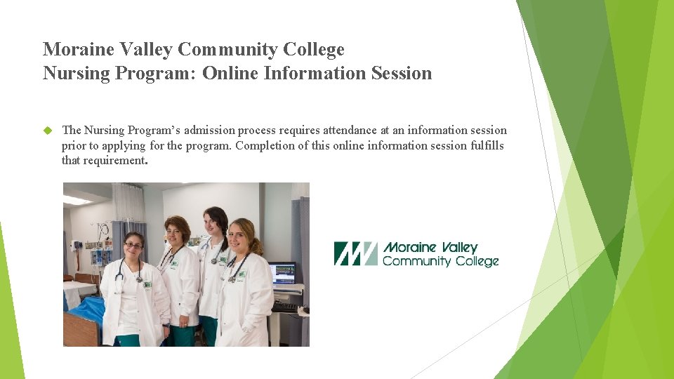 Moraine Valley Community College Nursing Program: Online Information Session The Nursing Program’s admission process