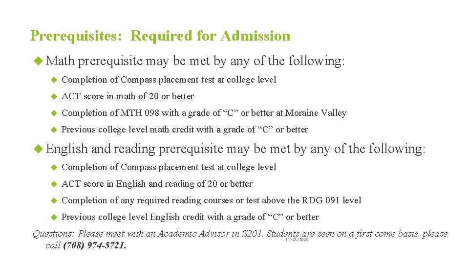 Prerequisites: Required for Admission Math prerequisite may be met by any of the following: