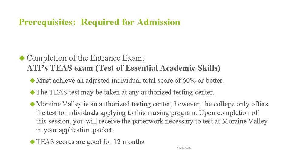 Prerequisites: Required for Admission Completion of the Entrance Exam: ATI’s TEAS exam (Test of