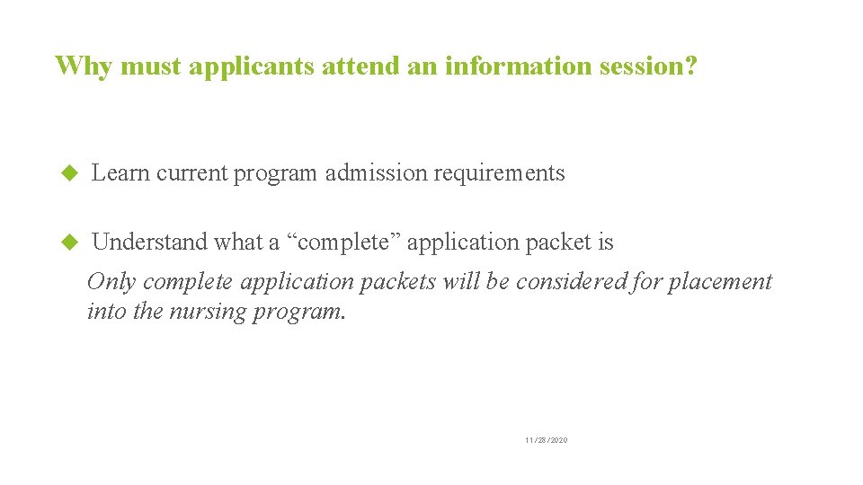 Why must applicants attend an information session? Learn current program admission requirements Understand what