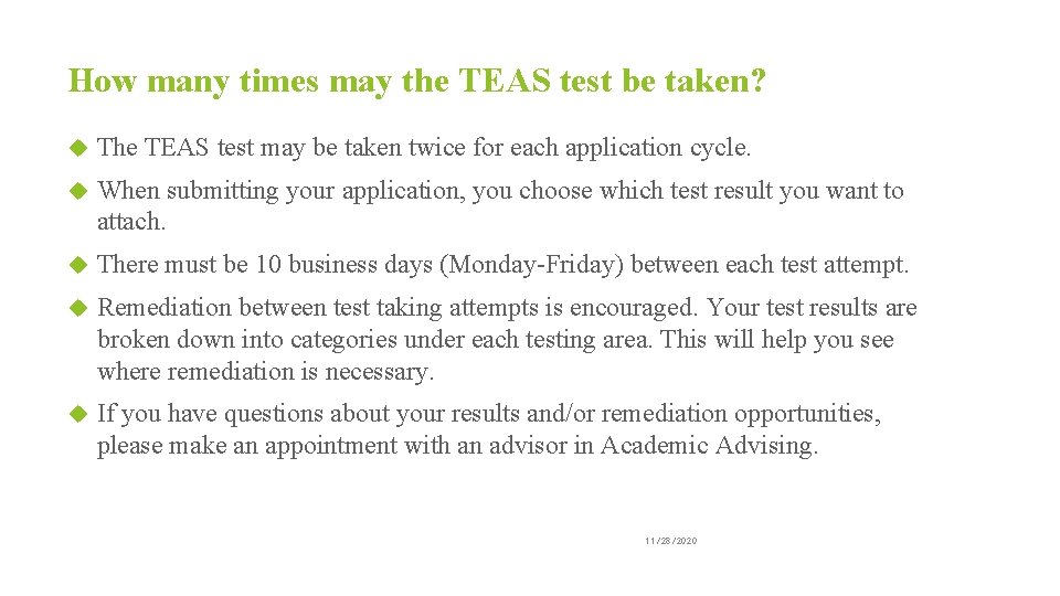 How many times may the TEAS test be taken? The TEAS test may be