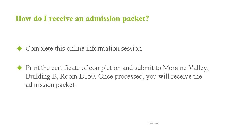 How do I receive an admission packet? Complete this online information session Print the