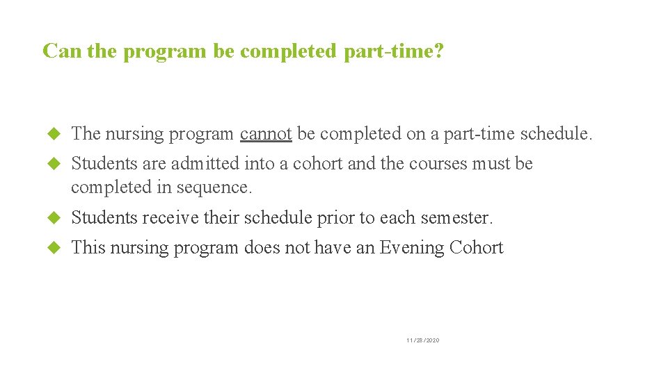 Can the program be completed part-time? The nursing program cannot be completed on a