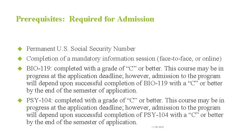 Prerequisites: Required for Admission Permanent U. S. Social Security Number Completion of a mandatory