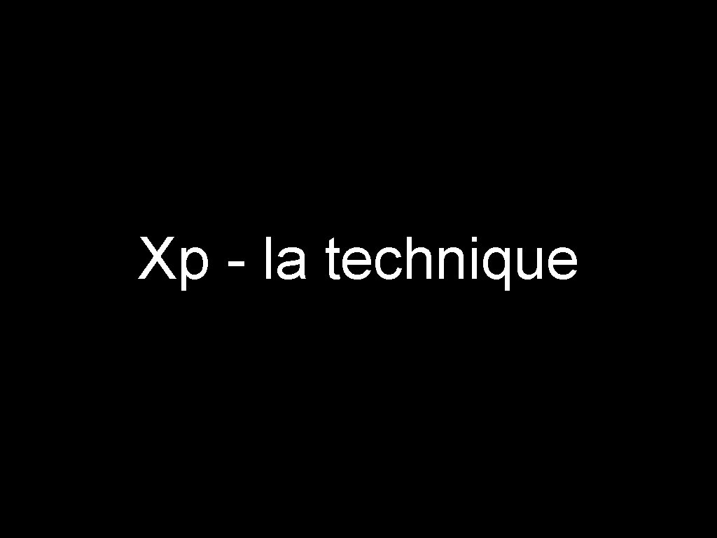 Xp - la technique 