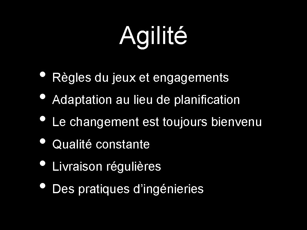 Agilité • Règles du jeux et engagements • Adaptation au lieu de planification •