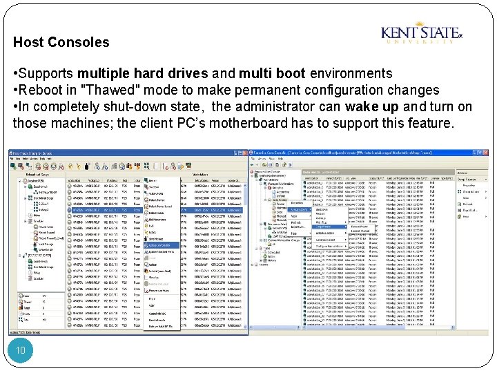 Host Consoles • Supports multiple hard drives and multi boot environments • Reboot in