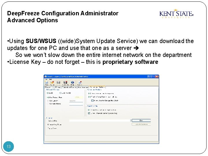 Deep. Freeze Configuration Administrator Advanced Options • Using SUS/WSUS ((wide)System Update Service) we can