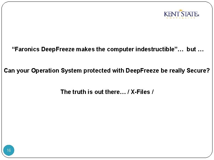 “Faronics Deep. Freeze makes the computer indestructible”… but … Can your Operation System protected