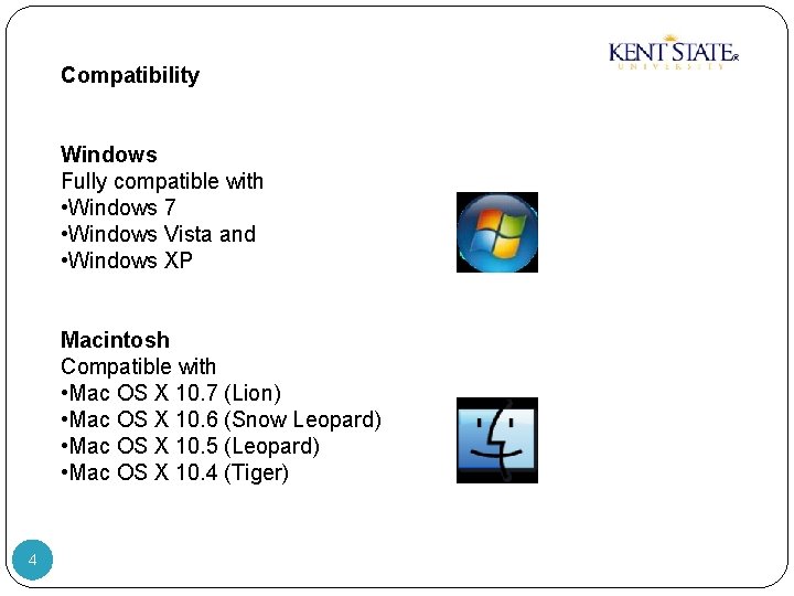 Compatibility Windows Fully compatible with • Windows 7 • Windows Vista and • Windows