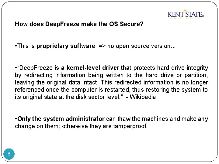 How does Deep. Freeze make the OS Secure? • This is proprietary software =>