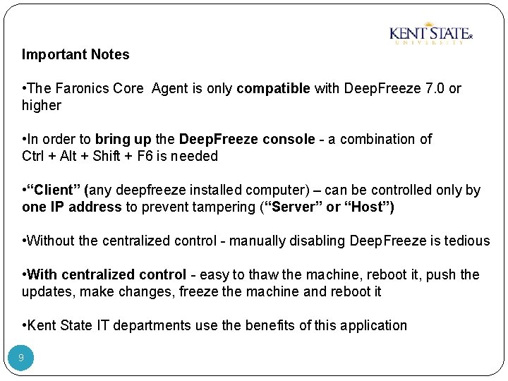 Important Notes • The Faronics Core Agent is only compatible with Deep. Freeze 7.