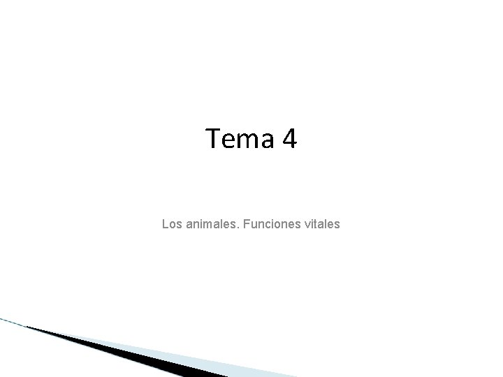 Tema 4 Los animales. Funciones vitales Tema 4 Los animales. Funciones vitales