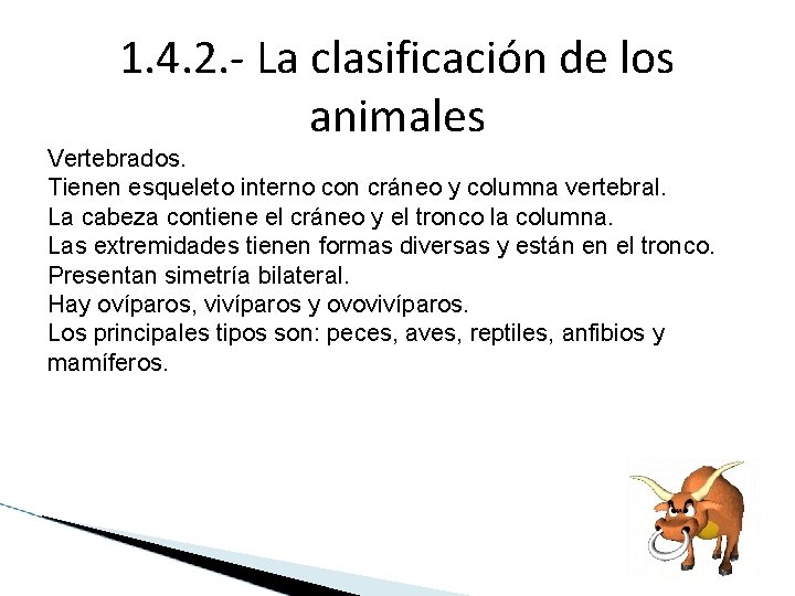 1. 4. 2. - La clasificación de los animales Vertebrados. Tienen esqueleto interno con