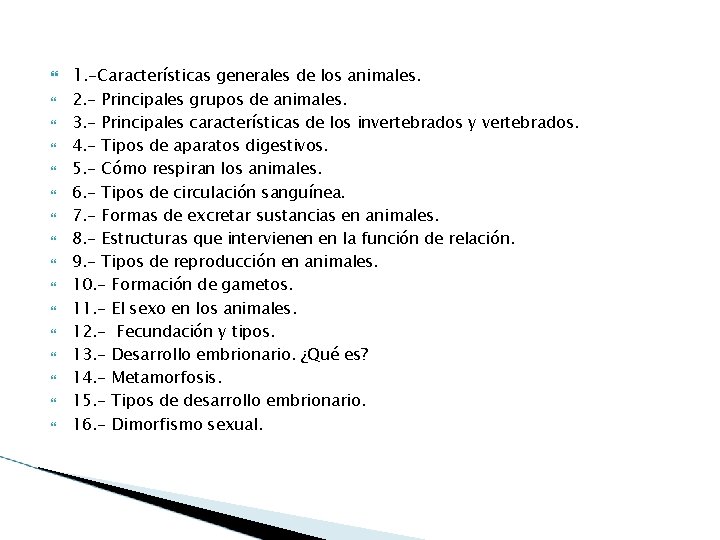  1. -Características generales de los animales. 2. - Principales grupos de animales. 3.