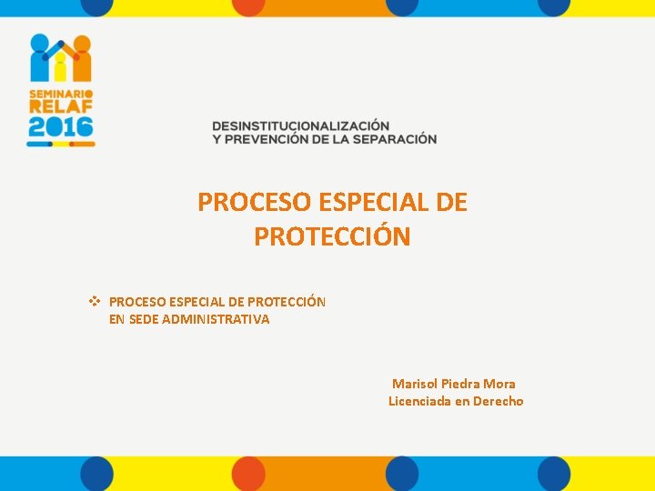 PROCESO ESPECIAL DE PROTECCIÓN v PROCESO ESPECIAL DE PROTECCIÓN EN SEDE ADMINISTRATIVA Marisol Piedra