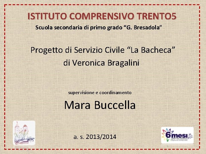 ISTITUTO COMPRENSIVO TRENTO 5 Scuola secondaria di primo grado “G. Bresadola” Progetto di Servizio