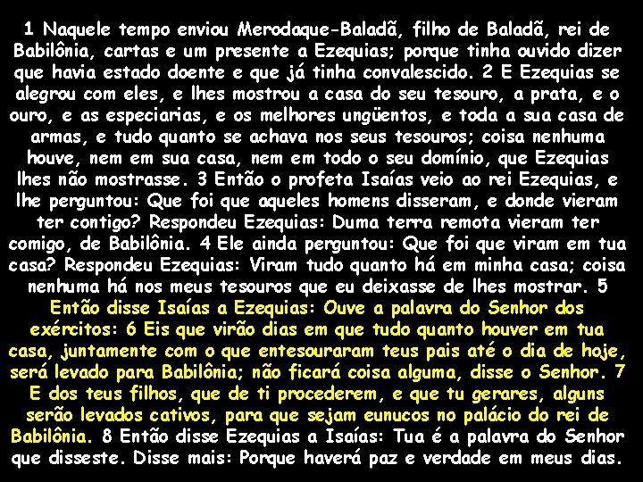 1 Naquele tempo enviou Merodaque-Baladã, filho de Baladã, rei de Babilônia, cartas e um