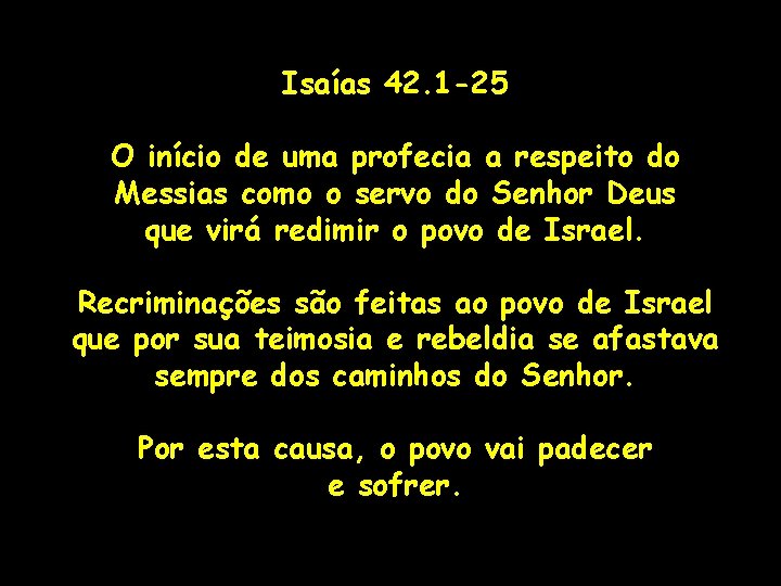 Isaías 42. 1 -25 O início de uma profecia a respeito do Messias como