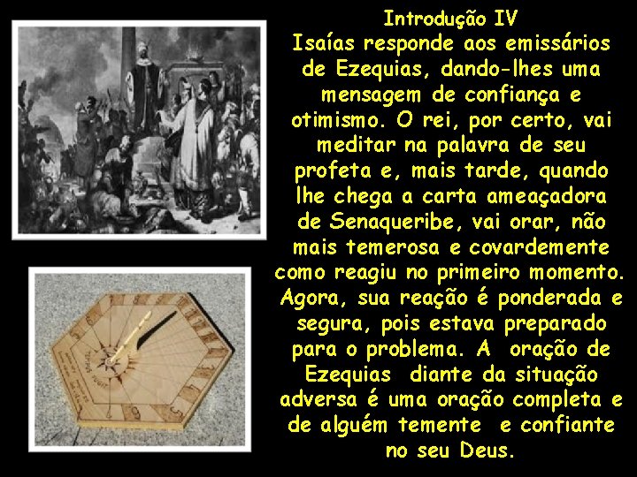 Introdução IV Isaías responde aos emissários de Ezequias, dando-lhes uma mensagem de confiança e