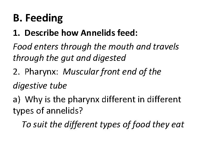 B. Feeding 1. Describe how Annelids feed: Food enters through the mouth and travels