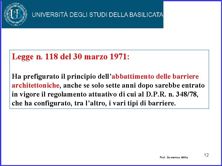 Legge n. 118 del 30 marzo 1971: Ha prefigurato il principio dell’abbattimento delle barriere