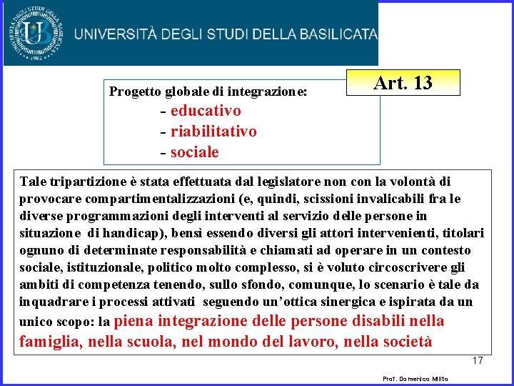 Progetto globale di integrazione: Art. 13 - educativo - riabilitativo - sociale Tale tripartizione