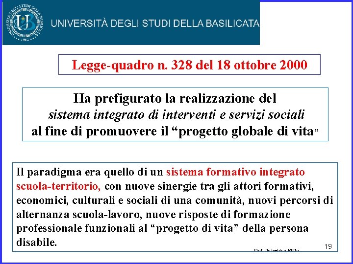 Legge-quadro n. 328 del 18 ottobre 2000 Ha prefigurato la realizzazione del sistema integrato