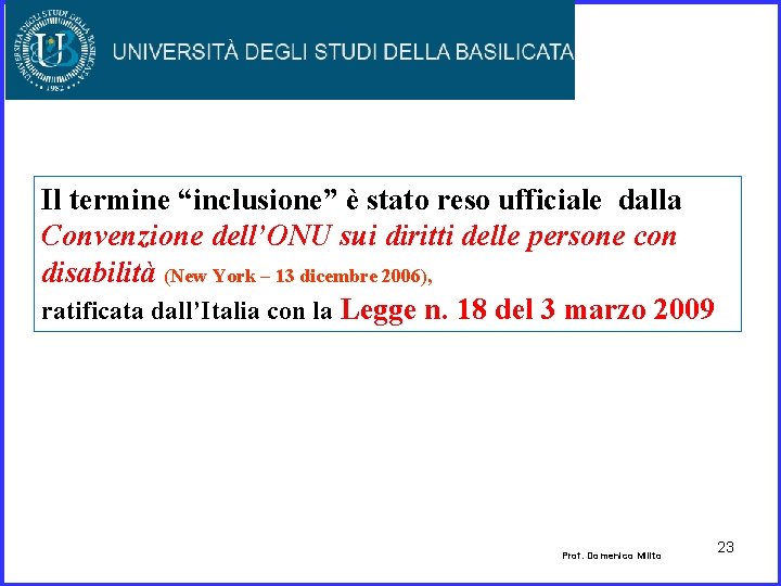 Il termine “inclusione” è stato reso ufficiale dalla Convenzione dell’ONU sui diritti delle persone